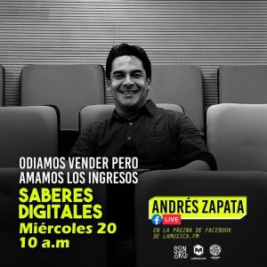 Saberes Digitales con Andres Zapata: "Odiamos vender pero amamos los ingresos"