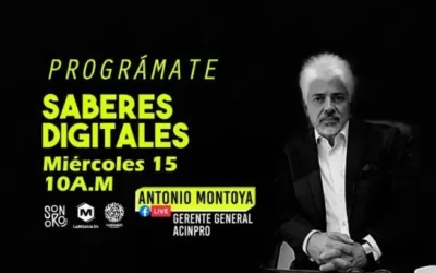 El próximo miércoles nos acompaña el gerente de ACINPRO, Antonio Montoya en nuestros Saberes Digitales